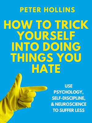 cover image of How to Trick Yourself Into Doing Things You Hate